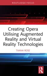 Creating Opera Utilising Augmented Reality and Virtual Reality Technologies (ISBN: 9781041077190)