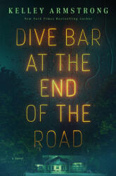 Dive Bar at the End of the Road - Kelley Armstrong (ISBN: 9781250360595)