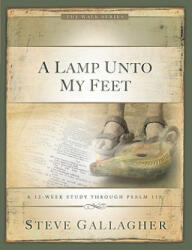 A Lamp Unto My Feet: A 12-Week Study Through Psalm 119 - Steve Gallagher (ISBN: 9780975883259)