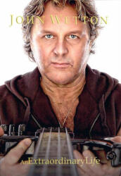 John Wetton an Extraordinary Life - Estate of John Wetton, Nick Shilton, Robert Fripp (ISBN: 9781915156051)