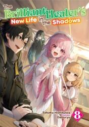 The Brilliant Healer's New Life in the Shadows: Volume 8 (ISBN: 9781718332775)