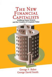 New Financial Capitalists - George P. BakerGeorge David Smith (ISBN: 9780521642606)