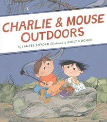 Charlie & Mouse Outdoors - Laurel Snyder, Emily Hughes (ISBN: 9781452170664)