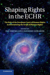 Shaping Rights in the ECHR - Eva Brems, Janneke Gerards (ISBN: 9781107618374)