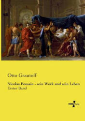 Nicolas Poussin - sein Werk und sein Leben - Otto Grautoff (ISBN: 9783737207201)