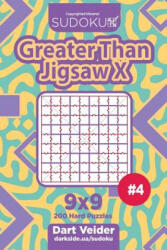 Sudoku Greater Than Jigsaw X - 200 Hard Puzzles 9x9 (ISBN: 9781717491657)