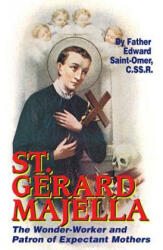 St. Gerard Majella: The Wonder-Worker and Patron of Expectant Mothers - Edward Saint-Omer, Saint-Omer, Saint-Omer (ISBN: 9780895556301)