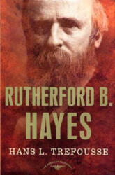 Rutherford B. Hayes: The American Presidents Series: The 19th President, 1877-1881 - Hans Louis Trefousse, Trefousse, Arthur Meier Schlesinger (ISBN: 9780805069082)