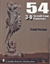54 3-D Scroll Saw Patterns - Frank Pozsgai (ISBN: 9780764300363)