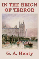 In the Reign of Terror - G a Henty (ISBN: 9781633842113)