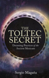 Toltec Secret - Sergio Magana Ocelocoyotl (ISBN: 9781401947118)