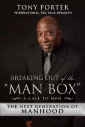 Breaking Out of the Man Box: The Next Generation of Manhood - Porter, Tony (ISBN: 9781510761841)