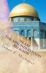 Islam: The Misunderstood Religion - James A. Michener (ISBN: 9781546436379)