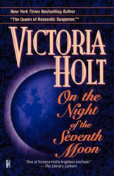 On the Night of the Seventh Moon - Victoria Holt (ISBN: 9780345470386)