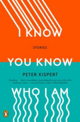 I Know You Know Who I Am - Peter Kispert (ISBN: 9780143134282)
