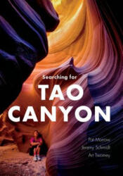 Searching for Tao Canyon - Pat Morrow, Jeremy Schmidt, Art Tomey (ISBN: 9781771602587)