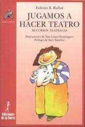 Jugamos a hacer teatro : recursos teatrales - Euloxio R. Ruibal, Xan López Domínguez (ISBN: 9788479601782)