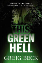 This Green Hell - Greig Beck (ISBN: 9781743340592)