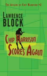 Chip Harrison Scores Again - Lawrence Block (ISBN: 9781951939762)