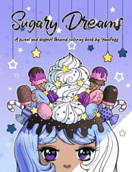 Sugary Dreams: A Sweet and Dessert Themed Coloring Book by YamPuff - Yasmeen H Eldahan (ISBN: 9781537057064)