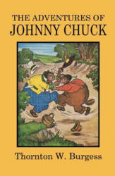 Adventures of Johnny Chuck - Thorton W Burgess (ISBN: 9781434434272)