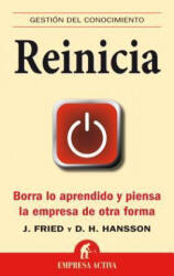 Reinicia / Rework - Jason Fried, David Heinemeier Hansson (2010)