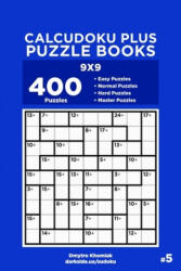 Calcudoku Plus Puzzle Books - 400 Easy to Master Puzzles 9x9 (2019)