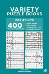 Variety Puzzle Books for Adults - 400 Easy to Normal Puzzles 9x9: Classic Sudoku, Killer Sudoku, Sudoku Greater Than, Sudoku Consecutive (2018)