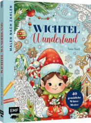 Malen nach Zahlen - Wichtel-Wunderland - Tonia Tkach (ISBN: 9783745935646)