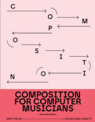 Composition for Computer Musicians - Michael Hewitt (ISBN: 9781919387918)
