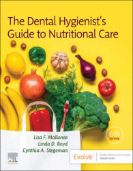The Dental Hygienist's Guide to Nutritional Care - Lisa F. Mallonee, Linda Boyd, Cynthia A. Stegeman (ISBN: 9780323797009)