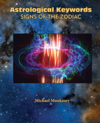 Astrological Keywords Signs of the Zodiac - Michael Munkasey (ISBN: 9780866906807)