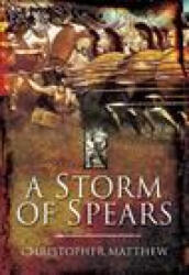 A Storm of Spears: Understanding the Greek Hoplite at War - Matthew, Christopher (ISBN: 9781636241333)