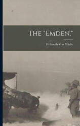 The emden, - Hellmuth Von Mücke (ISBN: 9781015872165)