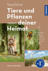 Tiere und Pflanzen Deiner Heimat - Frank Hecker (ISBN: 9783440175507)