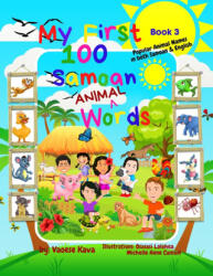 My First 100 Samoan Animal Words - Book 3 - Vaoese Kava, Osaiasi Lolohea, Michelle A Canlom (ISBN: 9780645162271)