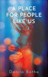 A Place for People Like Us - Botha, Danila (ISBN: 9781771839808)