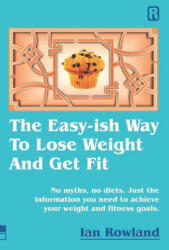 Easy-ish Way To Lose Weight And Get Fit - Ian Rowland (ISBN: 9780955847691)