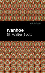 Ivanhoe - Mint Editions (ISBN: 9781513218885)