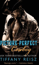 Picture Perfect Cowboy - Tiffany Reisz (ISBN: 9781949769265)