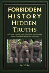 Forbidden History Hidden Truths - Ben Wilder (ISBN: 9781959581765)