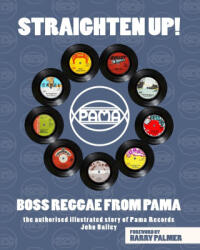 Straighten Up! Boss Reggae From Pama - John Bailey (2022)