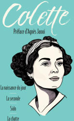 La Naissance du jour. La Seconde. Sido. La Chatte - Colette (2025)
