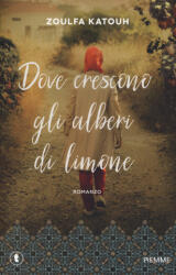 Dove crescono gli alberi di limone - Zoulfa Katouh (2024)