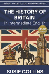 The History of Britain-In Intermediate English - Susie Collins (2025)
