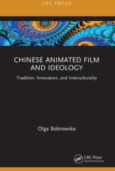 Chinese Animated Film and Ideology - Olga Bobrowska (2025)