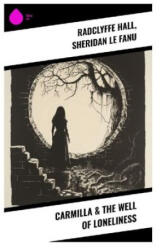 Carmilla & The Well of Loneliness - Radclyffe Hall, Sheridan Le Fanu (2023)