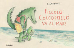 Piccolo coccodrillo va al mare - Eva Montanari (2021)