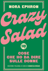 Crazy salad. Cose che ho da dire sulle donne - Nora Ephron (2026)