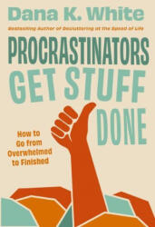 Procrastinators Get Stuff Done - Dana K. White (2026)